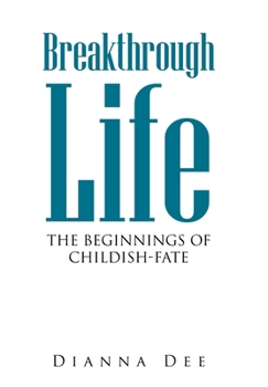 Hardcover Breakthrough Life: The Beginnings of Childish-Fate Book