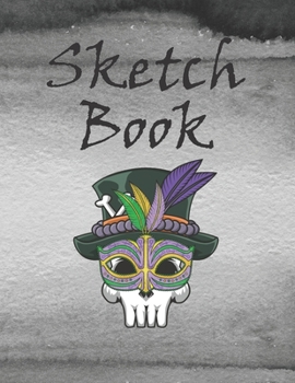 Sketch Book: Voodoo Skull Mardi Gras Blank Large Drawing and Doodling Notebook. Be Creative