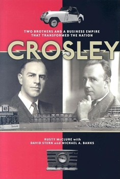Hardcover Crosley: Two Brothers and a Business Empire That Transformed the Nation Book