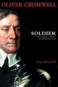 Hardcover Oliver Cromwell: Soldier: The Military Life of a Revolutionary at War Book