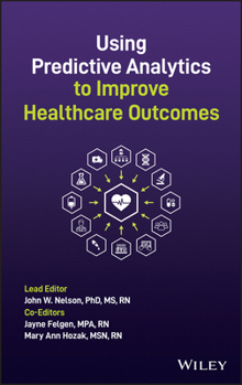 Hardcover Using Predictive Analytics to Improve Healthcare Outcomes Book