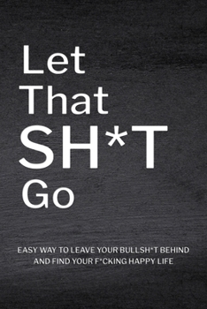 Paperback Let That Sh*T Go: Personalized Journal for Men and Women, Mental Health Journal, Mindfulness Book