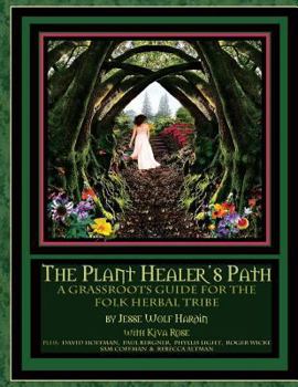 Paperback The Plant Healer's Path: A Grassroots Guide For the Folk Herbal Tribe Book