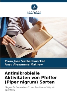 Paperback Antimikrobielle Aktivitäten von Pfeffer (Piper nigrum) Sorten [German] Book