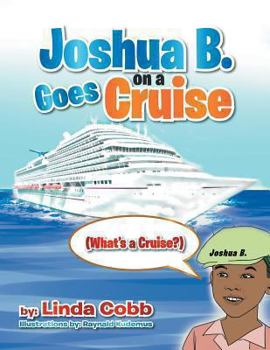 Paperback Joshua B. Goes on a Cruise: (What's a Cruise?) Book