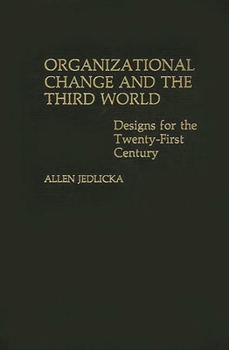 Hardcover Organizational Change and the Third World: Designs for The Twenty-First Century Book