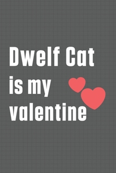 Dwelf Cat is my valentine: For Dwelf Cat Fans