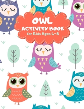 Owl Activity Book for Kids Ages 4-8: Forest Theme A Fun Kid Workbook Game for Learning, Coloring, Mazes, Sudoku and More! Best Holiday and Birthday Gift Idea