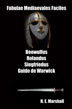 Paperback Fabulae Mediaevales Faciles: Beowulfus Rolandus Siegfriedus Guido de Warwick [Latin] Book