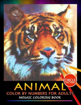 Paperback Animal Color by Numbers for Adults: Mosaic Coloring Book Stress Relieving Design Puzzle Quest Book