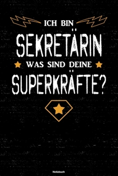 Ich bin Sekretärin was sind deine Superkräfte? Notizbuch: Sekretärin Journal DIN A5 liniert 120 Seiten Geschenk (German Edition)