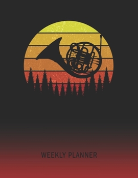 Weekly Planner: French Horn | 2020 - 2021 | Plan Weeks for 1 Year | Retro Vintage Sunset Cover | January 20 - December 20 | Planning Organizer Writing ... | Plan Days, Set Goals & Get Stuff Done
