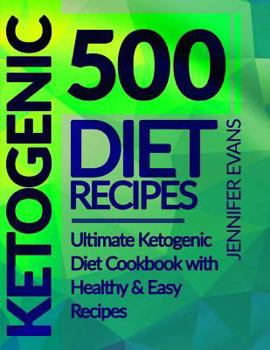 Paperback 500 Ketogenic Diet Recipes: Ultimate Ketogenic Diet Cookbook with Healthy & Easy Recipes Book