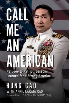 Hardcover Call Me an American: Refugee to Patriot: Lessons Learned for a Strong America Book