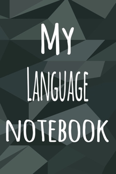 My Language Notebook: The perfect way to record your hobby - 6x9 119 page lined journal!