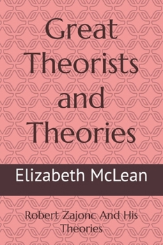 Great Theorists and Theories: Robert Zajonc And His Theories