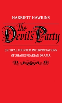 Hardcover The Devil's Party: Critical Counter-Interpretations of Shakespearean Drama Book