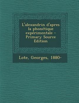 Paperback L'alexandrin d'apres la phon?tique exp?rimentale [French] Book
