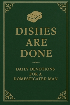 Paperback Dishes Are Done: Devotions for a Domesticated Man Book