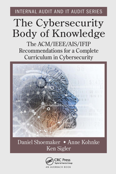 Paperback The Cybersecurity Body of Knowledge: The Acm/Ieee/Ais/Ifip Recommendations for a Complete Curriculum in Cybersecurity Book