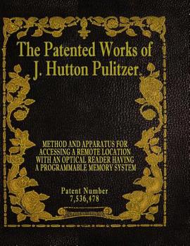 Paperback The Patented Works of J. Hutton Pulitzer - Patent Number 7,536,478 Book