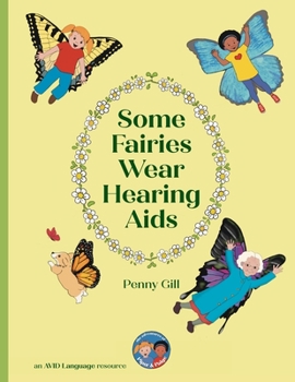 Paperback Some Fairies Wear Hearing Aids: a magical story for children with hearing aids or cochlear implants, their friends, classmates and families Book