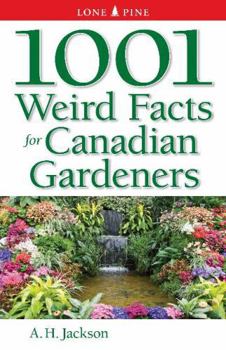 Paperback 1001 Weird Facts for Canadian Gardeners Book