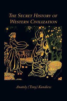 Paperback The Secret History of Western Civilization Book
