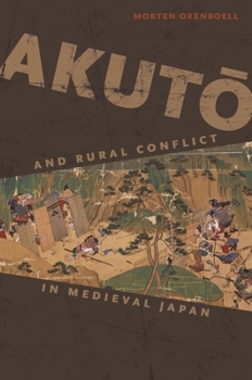 Paperback Akutō And Rural Conflict in Medieval Japan Book