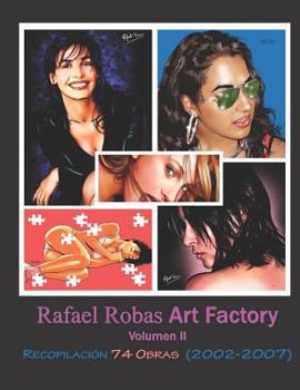 Paperback Rafael Robas Art Factory - Volumen II: Periodo 2002 a 2007 [Spanish] Book
