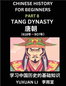 Chinese History (Part 8) - Tang Dynasty, Learn Mandarin Chinese language and Culture, Easy Lessons for Beginners to Learn Reading Chinese Characters,