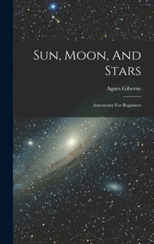 Hardcover Sun, Moon, And Stars: Astronomy For Beginners Book