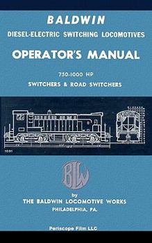 Baldwin Diesel-Electric Switching Locomotives Operator's Manual: 750-1000 HP Switches & Road Switchers