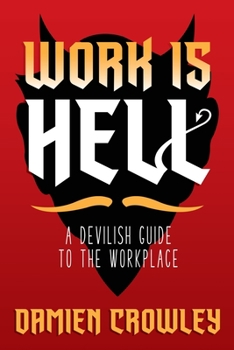 Paperback Work is Hell: A Devilish Guide to the Workplace Book