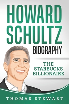 Paperback Howard Schultz Biography: The Starbucks Billionaire Book