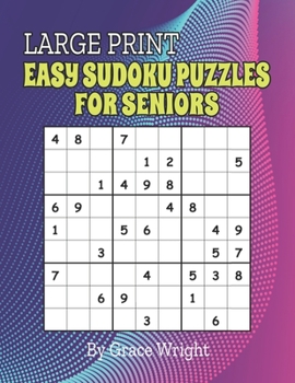 Paperback Large Print Easy Sudoku Puzzles for Seniors: Sudoku Puzzles for Retirees, Grandma, Grandpa; Brain Workout; Easy Sudoku Level for Beginners; Unique Ret [Large Print] Book