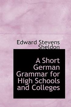 Paperback A Short German Grammar for High Schools and Colleges Book