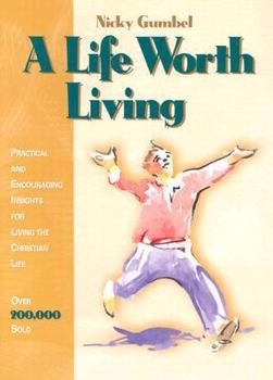 Paperback A Life Worth Living: Alpha Course Book