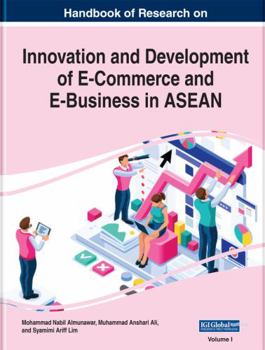 Handbook of Research on Innovation and Development of E-Commerce and E-Business in ASEAN