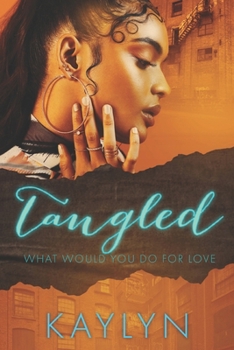 Paperback Tangled: What Would You Do For Love: A Standalone Book
