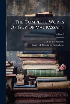 Paperback The Complete Works of Guy de Maupassant, Volume 9... Book