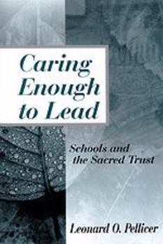 Paperback Caring Enough to Lead: Schools and the Sacred Trust Book