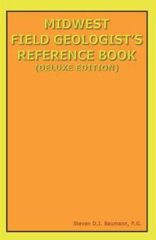 Paperback Midwest Field Geologist's Reference Book: (Deluxe Edition) Book