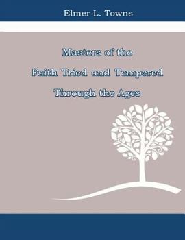 Paperback Masters of Faith: Tried and Tempered Through the Ages Book