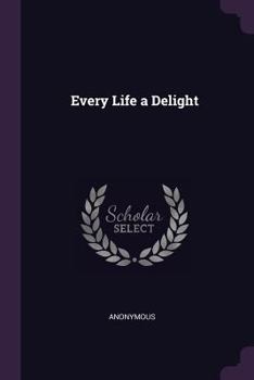 Paperback Every Life a Delight Book