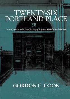 Paperback Twenty-Six Portland Place: The Early Years of the Royal Society of Tropical Medicine and Hygiene Book