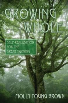 Paperback Growing Whole: Self-Realization on an Endangered Planet Book
