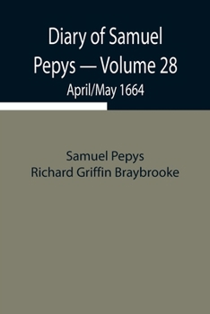 Paperback Diary Of Samuel Pepys - Volume 28: April/May 1664 Book