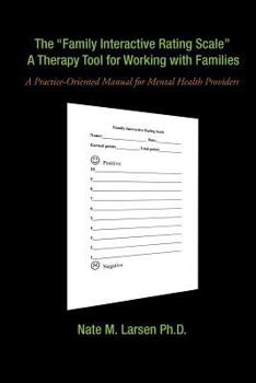 Paperback The "Family Interactive Rating Scale" a Therapy Tool for Working with Families: A Practice-Oriented Manual for Mental Health Providers Book