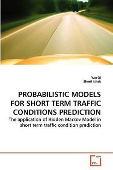 Paperback Probabilistic Models for Short Term Traffic Conditions Prediction Book